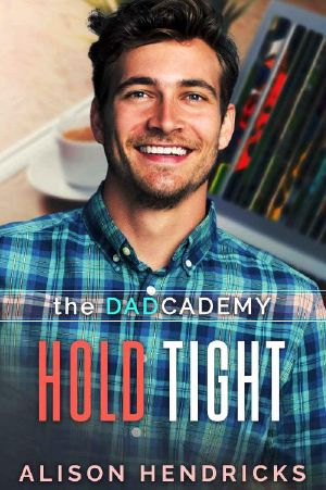 [The DADcademy 02] • Hold Tight (The DADcademy Book 2)